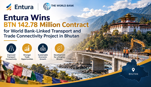 Entura Wins BTN 142.78 Million Contract for World Bank-Linked Transport and Trade Connectivity Project in Bhutan